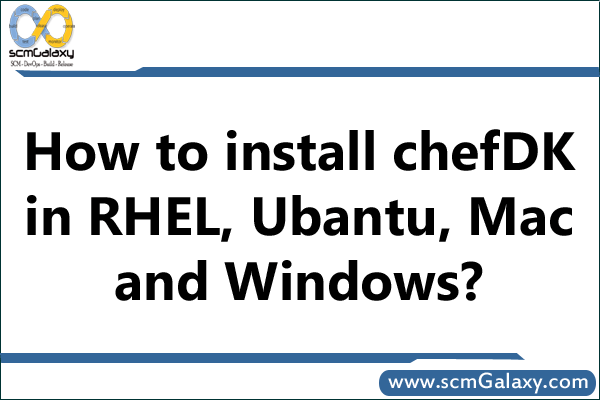 chefdk-installtion-process-rhel-ubantu-mac-windows