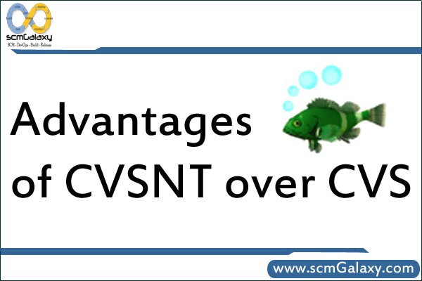 Benefits of CVSNT, What are the advantages of CVSNT over CVS ?