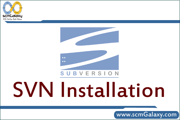 SVN Installation | Subversion Installation guide | Subversion Setup