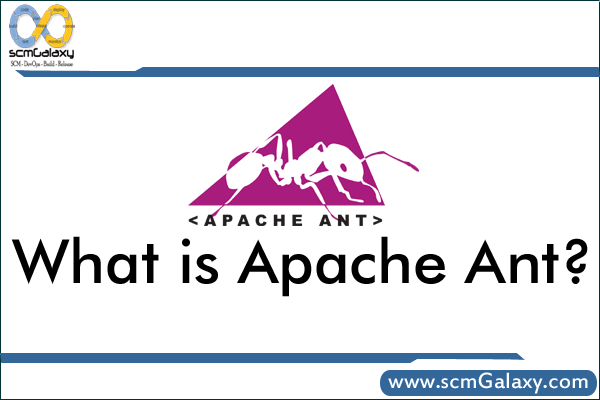 What is Apache Ant? – Apache ant Overview