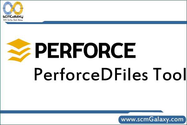 Step by step guide on PerforceDFiles Tool | Perforce Tutorial