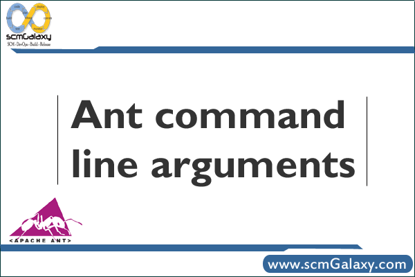 Ant command line arguments – Examples – Summary