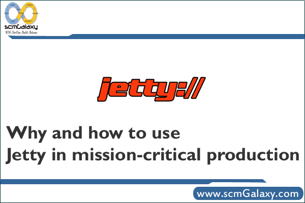 Why and how to use Jetty in mission-critical production