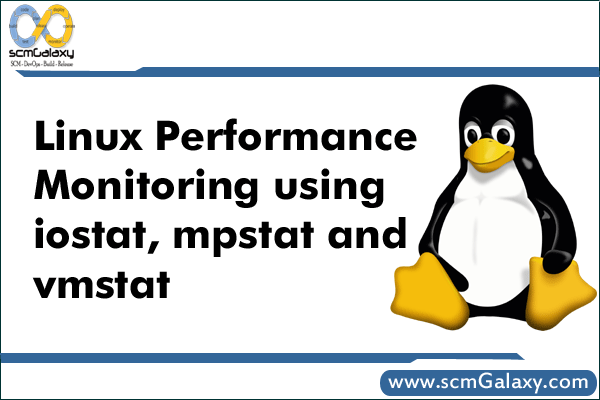 Linux Performance Monitoring using iostat, mpstat and vmstat | Linux Performance Monitoring Guide