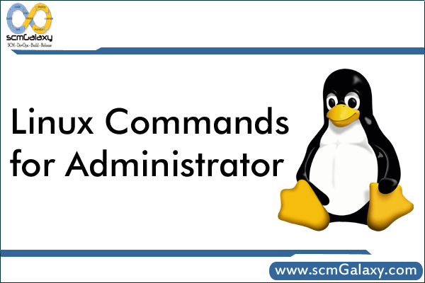 Linux Commands for Administrator | Linux Admin Commands Reference