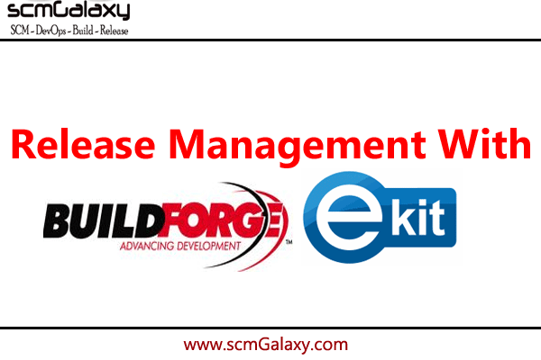 Release management with Build Forge e-Kit