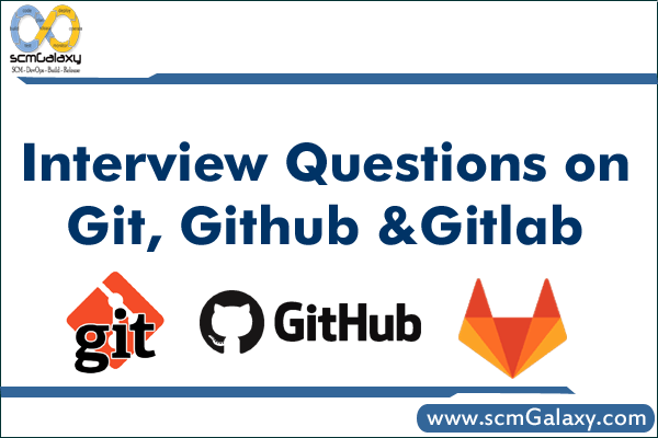 All Possible Interview Questions on Git, Github and Gitlab