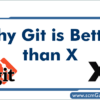 why-git-is-better-than-x