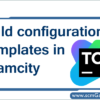 build-configuration-templates-in-teamcity