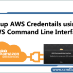 How to Setup AWS Credentials using AWS Command Line Interface? - scmGalaxy