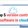 top-5-version-control-software-in-cloud