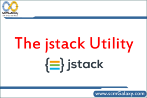 The jstack Utility | jstack Tutorial | scmGalaxy - scmGalaxy