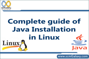 Java Installation Process in Linux - Complete guide - scmGalaxy