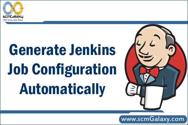 Generate Jenkins Job Configuration Automatically | Jenkins Tutorials