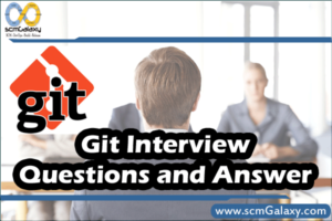 Git Interview Questions and Answer - scmGalaxy