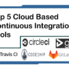 top-5-cloud-based-continuous-integration-tools