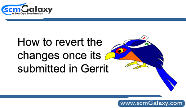 How to revert the changes once its submitted in Gerrit