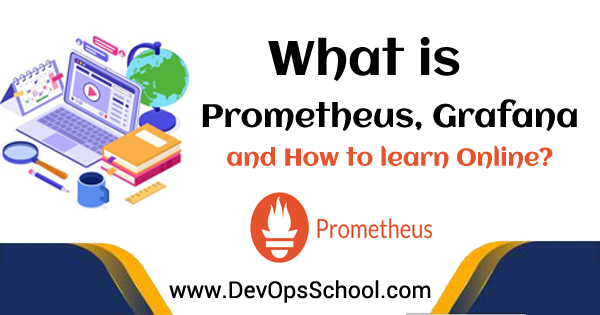 What is Prometheus, Grafana, and How to learn Online? - scmGalaxy